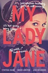 My Lady Jane by Cynthia Hand, Brodi Ashton, and Jodi Meadows. Picture of Lady Jane looking at camera. Handwritten notes: "Sometimes history gets it all wrong." with arrow pointing to Lady Jane. "It's not easy being queen." with arrow pointing to Lady Jane. "Off with her head!" with arrow pointing to Lady Jane. Book recommendation for dramatic books for young adults.