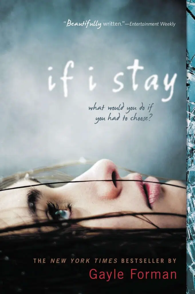 If I Stay. What would you do if you had to choose? By Gayle Forman. #9 of 20 young adult movies based on books.