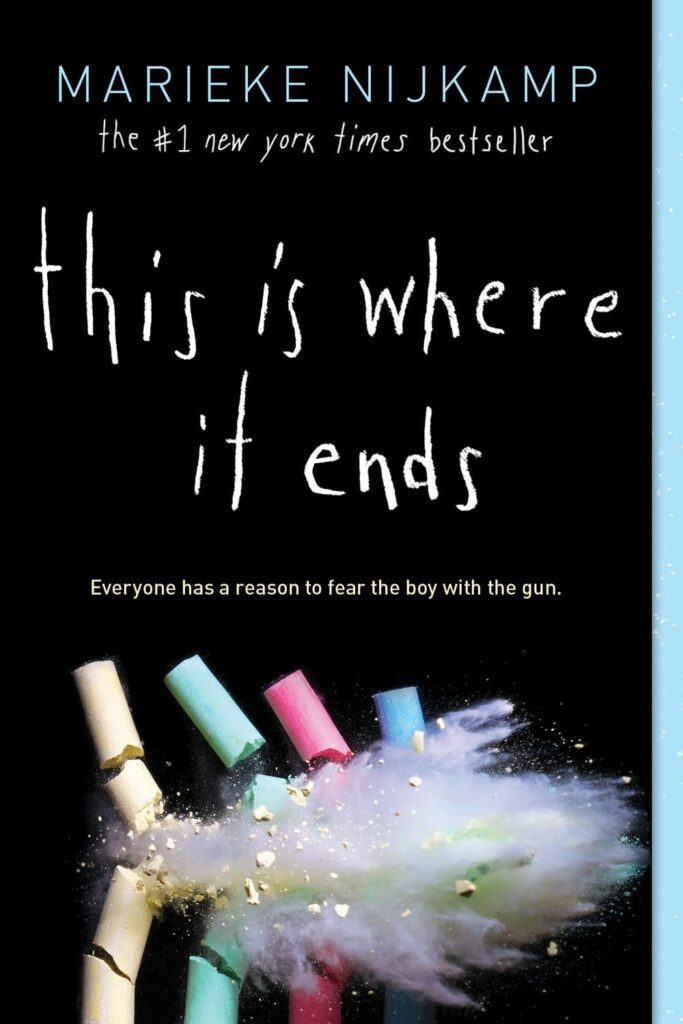 This Is Where It Ends by Marieke Nijkamp. Everyone has a reason to fear the boy with the gun. #8 of 9 realistic fiction books for teens.