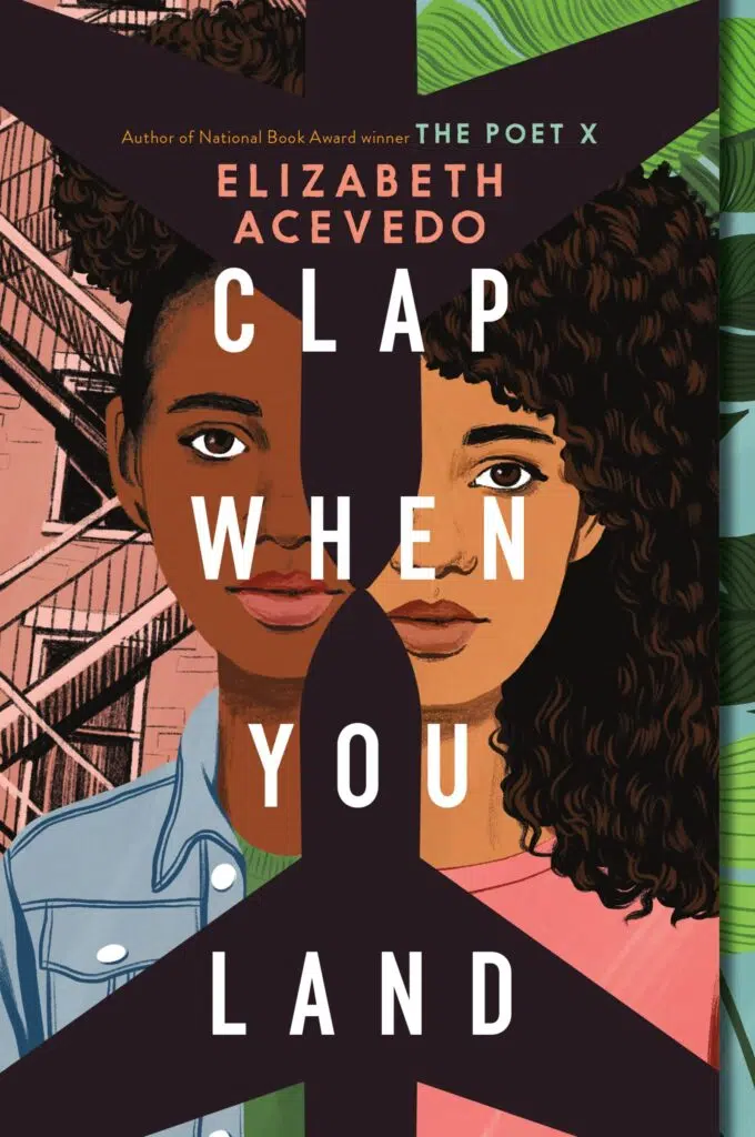 Cover of Elizabeth Acevedo's Clap When You Land. Author of National Book Award winner Poet X. Image of two girls split by two airplanes. Girl on left has apartment building in background. Girl on right has palms in background.