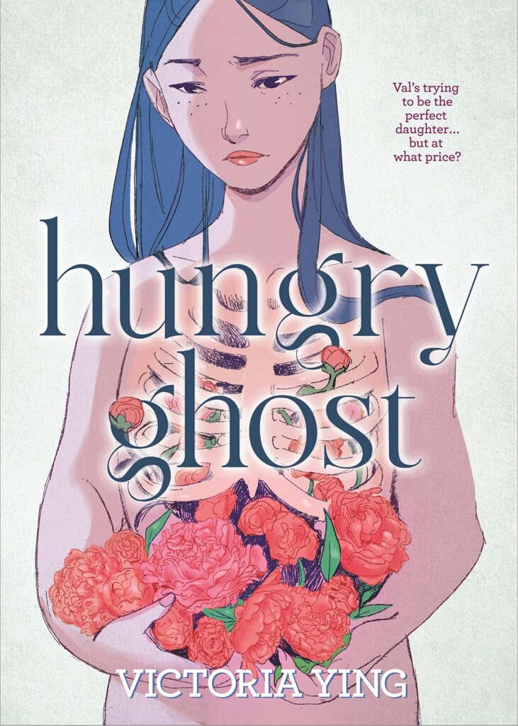 Val is trying to be the perfect daughter . . . but at what price? Hungry Ghost by Victoria Ling. A YA book about mental health for high school students.