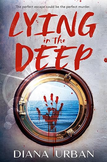 The perfect escape could be the perfect murder. Lying in the Deep by Diana Urban. A murder mystery book for teens.