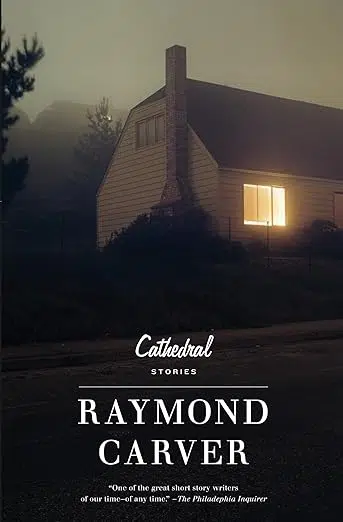 Book cover of Cathedral Stories by Raymond Carver. "One of the great short story writers of our time--of any time." The Philadelphia Inquirer. Photo of the outside of a suburban home taken from the street on a foggy night. One window is lighted with curtains closed.