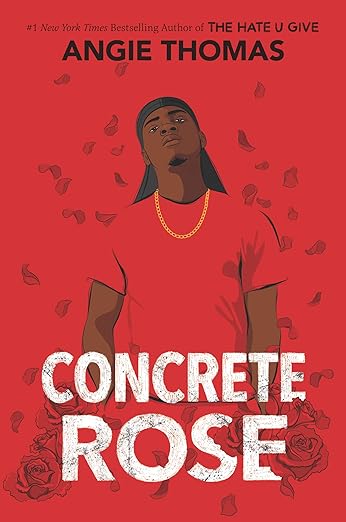 Image of book cover. Angie Thomas. Concrete Rose. #1 New York Times Bestselling Author of The Hate U Give. African American teenager surrounded by roses and falling rose petals.