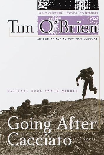 "A major achievement." New York Times Book Review. Tim O'Brien. Author of The Things They Carried. National Book Award Winnder. Going After Cacciato. A Novel. Image of soldiers dug in in battle with a single man running across the top.