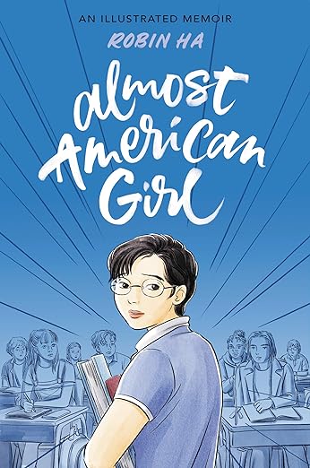 Inspirational books for teens: book cover An Illustrated Memoir by Robin Ha. Almost American Girl.