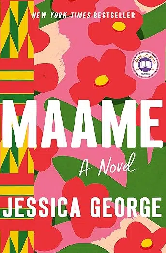 Image of book cover: New York Times Bestseller. Read with Jenna book pick. Maame: A Novel by Jessica George. Modern style painting of fuchsia pink flowers on pink and peach background with red, green, and orange shapes in pattern running down left side.
