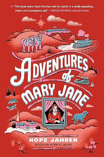 Book cover Adventures of Mary Jane by Hope Jahren. Red background with illustration of scenes meant to mimic the flow of the Mississippi River. A young woman looks out from a window.