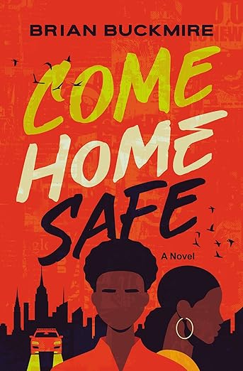 Cover of Come Home Safe by Brian Buckmire. Red background with silhouette of a city and a police car. In foreground a Black teen male and behind him a Black teen female in profile.