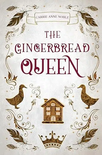 Book cover The Gingerbread Queen by Carrie Anne Noble. Illustration of two gingerbread ducks, house, and crown.