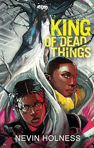 Cover of King of Dead Things by Nevin Holness. Black woman in long white gown wearing blue opera gloves stands in front of large bare tree. In the foreground two people appear to be entwined in the tree's roots.