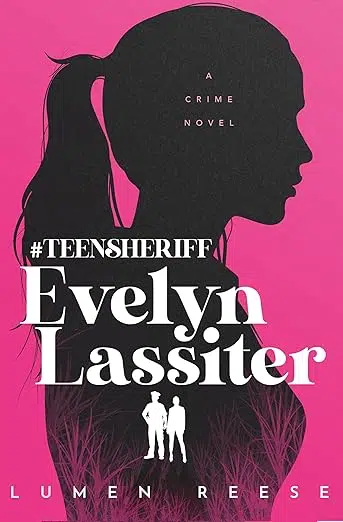 Book cover #teensheriff Evelyn Lassiter: A Crime Novel by Lumen Reese. Pink background with black silhouette of woman with ponytail.