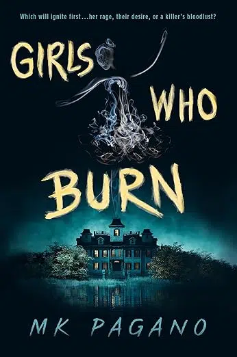 Book cover Girls Who Burn by MK Pagano. Dark, creepy mansion with smoke girl floating above.