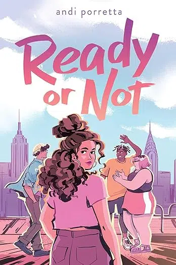 Book cover Ready or Not by Andi Porretta. Teen female with curly brown hair in foreground looking over her shoulder with three friends in the background, the skyline of New York City in the distance.