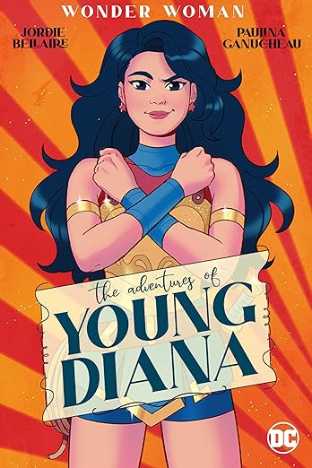 Wonder Woman: The Adventures of Young Diana by Jordie Bellaire, illustrated by Paulina Ganucheau book cover. Illustration of a young Wonder Woman.