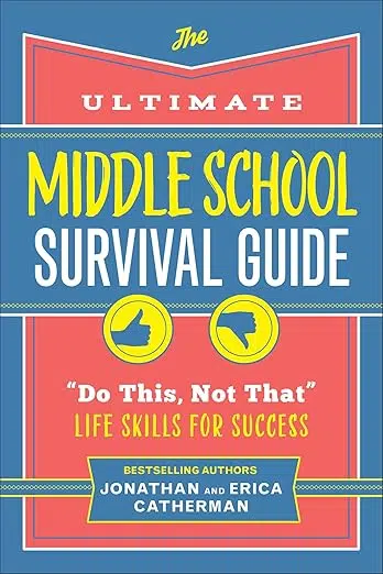 The Ultimate Middle School Survival Guide "Do This, Not That" Life Skills for Success by Jonathan and Erica Catherman book cover.