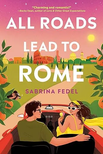 All Roads Lead to Rome by Sabrina Fedel book cover. City of Rome in the background; in the foreground, a glamorous brunette in a yellow dress with a yellow headscarf holding an ice cream cone while a man drives the red sports car they're sitting in. A member of the paparazzi partially hidden by a bush snaps a photo.