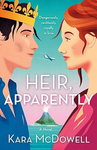 Heir, Apparently by Kara McDowell book cover. A good-looking couple staring into each other's eyes in the foreground, the young man wears a gold crown. In the background, water, a smoking volcano, and an airplane. 