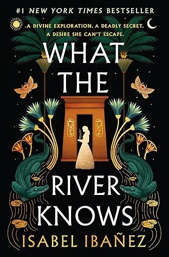 What the River Knows by Isabel Ibanez book cover. A divine exploration. A deadly secret. A desire she can't escape.