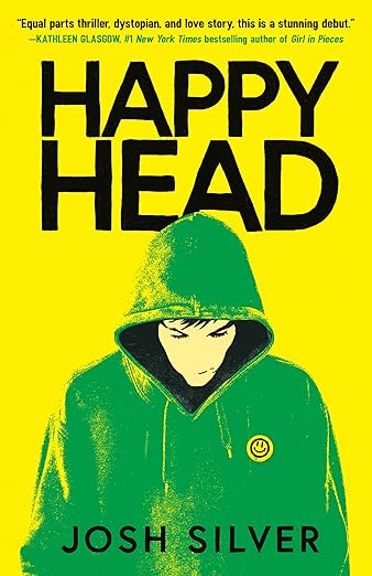 Book cover of HappyHead by Josh Silver. Young adult looking down toward ground wearing a green hooded sweatshirt with a small yellow happy face with the hood up on a bright yellow background.