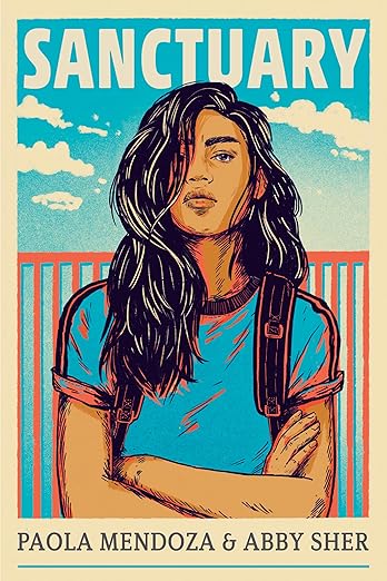 Book cover: Sanctuary by Paola Mendoza and Abby Sher. Illustration of Latinx teen with long, dark, wavy hair, wearing a blue t-shirt and black backpack.