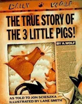 Book cover: The True Story of the 3 Little Pigs as told to Jon Scieszka. Mockup of Daily Wolf newspaper with headline story written by A. Wolf. A book to use for an introductory lesson to point of view.
