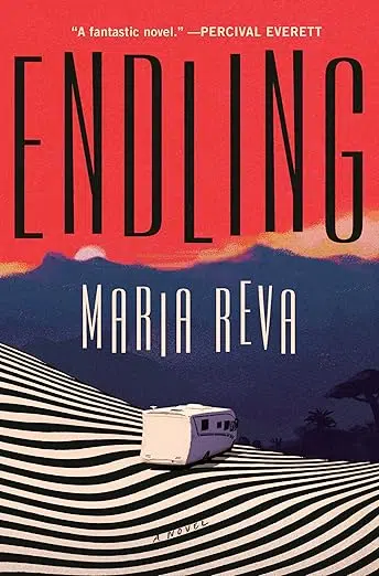 Book cover of “Endling” by Maria Reva. The artwork shows a small white trailer traveling across a surreal, black-and-white striped landscape. In the distance are dark mountains under a vivid red sky.