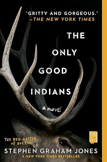 Book cover of “The Only Good Indians” by Stephen Graham Jones. The design shows a close-up of a dark-haired elk with large antlers emerging from shadow. The title text is arranged vertically between the antlers. Gold accents highlight blurbs and a book club badge along the right edge.